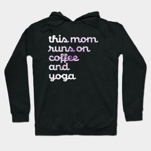 This Mom runs on Coffee and Yoga Hoodie